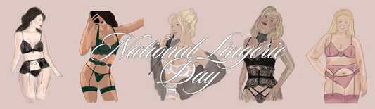 Celebrating National Lingerie Day – The Power of What Lies Beneath