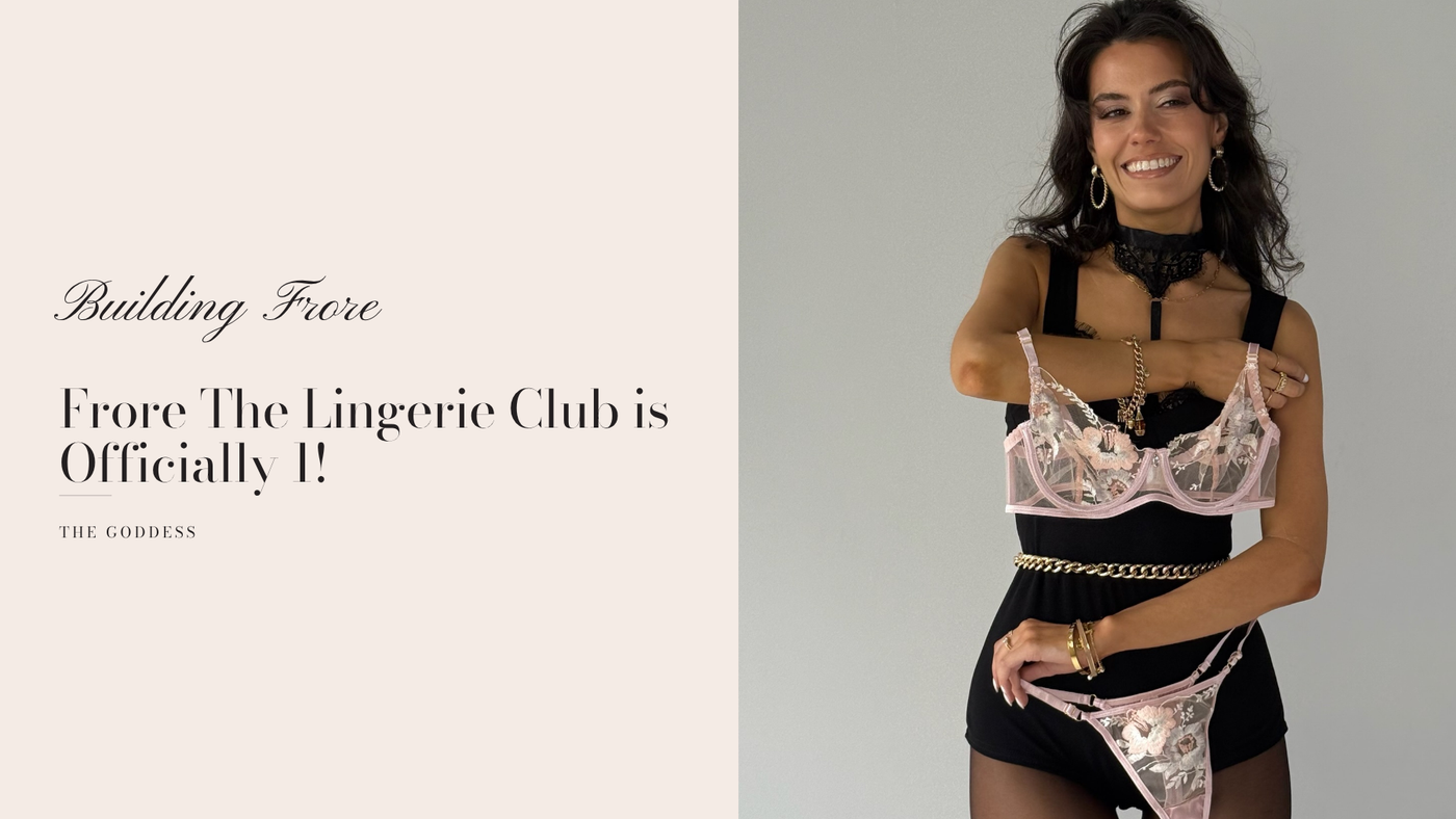 Frore The Lingerie Club is Officially 1!